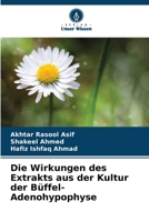 Die Wirkungen des Extrakts aus der Kultur der Büffel-Adenohypophyse 6206296563 Book Cover