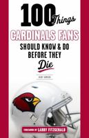 100 Things Cardinals Fans Should Know and Do Before They Die 1629371831 Book Cover