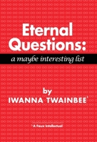 Eternal Questions: A Maybe Interesting List 1639883150 Book Cover