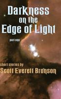 Darkness on the Edge of Light, Part One 0974315508 Book Cover