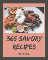 365 Savory Recipes: Make Cooking at Home Easier with Savory Cookbook! B08GFVL98Y Book Cover