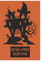 My Halloween Recipe Book: A Themed Cookbook To Record Our Family Recipes 1689619309 Book Cover