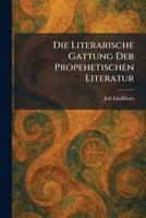 Die Literarische Gattung Der Propehetischen Literatur (German Edition) 102560802X Book Cover