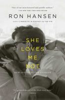 She Loves Me Not: New and Selected Stories 1451617585 Book Cover