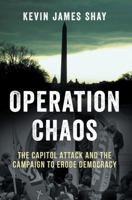Operation Chaos : The Capitol Attack and the Campaign to Erode Democracy null Book Cover