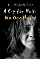 A Cry for Help No One Heard 1467071056 Book Cover