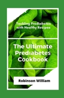 The Ultimate Pr?d??b?t?? C??kb??k: Tackling Prediabetes with Healthy Recipes B0857CGSF2 Book Cover