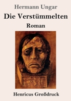 Die Verstümmelten (Großdruck): Roman (German Edition) 3847857274 Book Cover