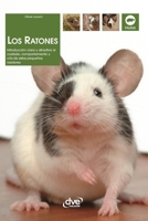 Los ratones: Introducción clara y atractiva al cuidado, comportamiento y cría de estos pequeños roedores (Spanish Edition) B0HBRJVXYH Book Cover