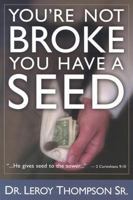 You're Not Broke You Have a Seed 0963258486 Book Cover