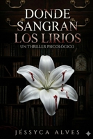 Donde Sangran Los Lirios (Spanish Edition) B0GVXVC3JQ Book Cover