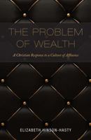 The Problem of Wealth: A Christian Response to a Culture of Affluence 1626982384 Book Cover