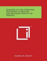 Summary of the Christian Doctrines as Held by the Religious Society of Friends 0766154904 Book Cover