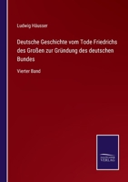 Deutsche Geschichte vom Tode Friedrichs des Großen zur Gründung des deutschen Bundes: Vierter Band 3375113366 Book Cover