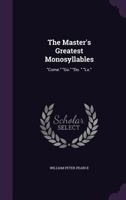 The Master's Greatest Monosyllables: Come. Go. Do. Lo. 1356974929 Book Cover