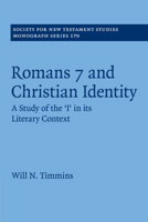 Romans 7 and Christian Identity: A Study of the ‘I' in its Literary Context 1316646076 Book Cover