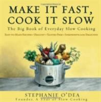 Make It Fast, Cook It Slow: The Big Book of Everyday Slow Cooking 1401310044 Book Cover