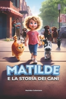Matilde: e la storia dei cani (Italian Edition) B0DJ24GMN4 Book Cover