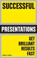 Successful Presentations: Get Brilliant Results Fast 1854584790 Book Cover