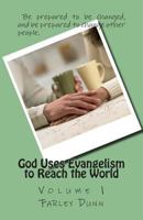 God Uses Evangelism to Reach the World, Volume 1 150097613X Book Cover
