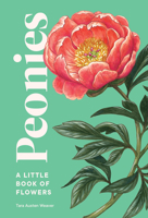 Peonies: A Little Book of Flowers 163217362X Book Cover