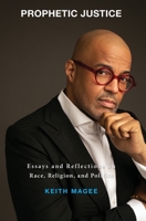Prophetic Justice: Essays and Reflections on Race, Religion, and Politics 1527283305 Book Cover