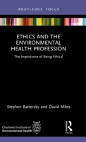 Ethics, Law and the Environmental Health Profession (Routledge Focus on Environmental Health) 1041031173 Book Cover