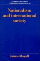 Nationalism and International Society (Cambridge Studies in International Relations) 0521389615 Book Cover