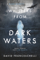 WHISPERS FROM DARK WATERS (A Blake Moretti Thriller) B0GY2PNC3W Book Cover