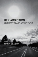 Her Addiction, An Empty Place at the Table B0C9VZJSZL Book Cover