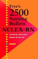 Frye's 3,000 Nursing Bullets Nclex-Rn