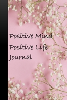 Positive Mind Positive Life Joournal: Home and Office Work Journal 1654428736 Book Cover