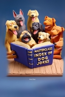 The MasterClass Index of Dog Jokes 1779665695 Book Cover