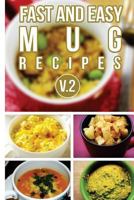 Fast And Easy Mug Recipes V. 2 1500871109 Book Cover