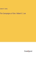 The Campaigns of Gen. Robert E. Lee 3382192632 Book Cover