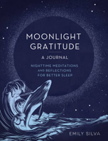 Moonlight Gratitude: A Journal: Nighttime Meditations and Reflections for Better Sleep (Volume 18) 1631069349 Book Cover