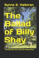 The Ballad of Billy Shay: tombstones don't tell the whole story B092XK6ZRW Book Cover