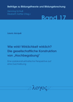 Wie Wirkt Wirklichkeit Wirklich? Die Gesellschaftliche Konstruktion Von 'Hochbegabung': Eine Soziokonstruktivistische Perspektive Auf Eine Zuschreibun 3832552987 Book Cover