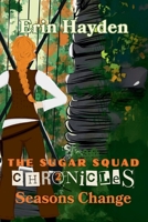 Seasons Change (The Sugar Squad Chronicles) B0FMB7KW1V Book Cover