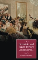 Herminie and Fanny Pereire: Elite Jewish women in nineteenth-century France (Studies in Modern French and Francophone History) B0FGHLXQ9H Book Cover