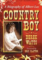 Country Boy: A Biography of Albert Lee 1476679037 Book Cover