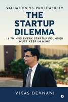 Valuation vs. Profitability: The Startup Dilemma: 13 Things Every Startup Founder Must Keep in Mind B0FC6KBV8S Book Cover