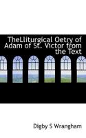 TheLliturgical Oetry of Adam of St. Victor From the Text 0530590840 Book Cover