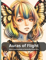 Auras of Flight Adult Coloring Book of Butterfly-Faced Girls B0CGL7H6WN Book Cover