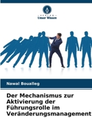 Der Mechanismus zur Aktivierung der Führungsrolle im Veränderungsmanagement (German Edition) 6208051045 Book Cover