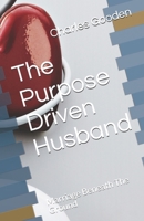 The Purpose Driven Husband: Marriage Beneath The Ground B08TR8J74C Book Cover