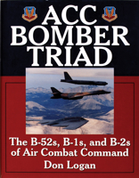 Acc Bomber Triad: The B-52S, B-1S and B-2S of Air Combat Command (Schiffer Military History) 0764306804 Book Cover