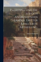Palästina und die südlich angrenzenden Länder. Dritter Band. Erste Abtheilung. 1022694413 Book Cover