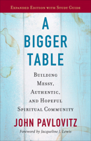 A Bigger Table, Expanded Edition with Study Guide: Building Messy, Authentic, and Hopeful Spiritual Community 0664264905 Book Cover