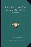 Bait angling for common fishes (Tut books : S) 1146254113 Book Cover